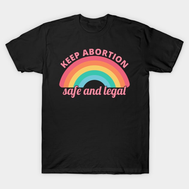 Pro Abortion - Keep Abortion Safe And Legal II T-Shirt by lemonpepper